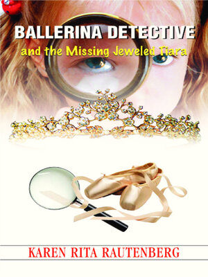 cover image of Ballerina Detective and the Missing Jeweled Tiara